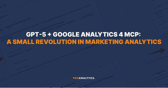 GPT-5 + Google Analytics 4 MCP: A Small Revolution in Marketing Analytics